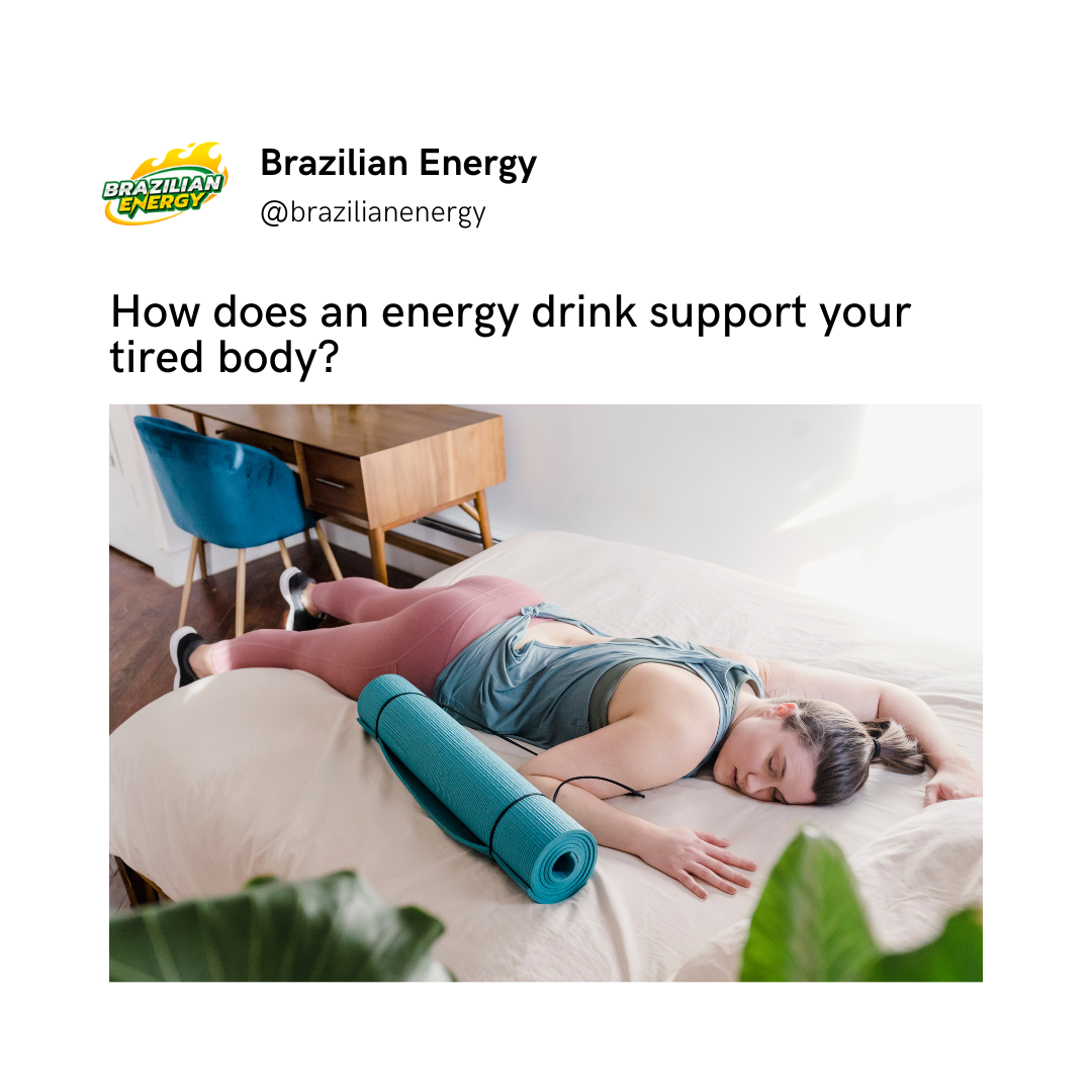 How does an energy drink support your tired body?